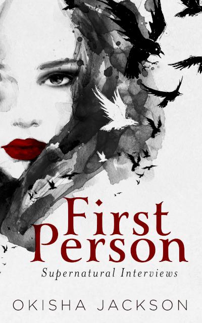 First Person: Supernatural Interviews - book author Okisha